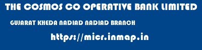 THE COSMOS CO OPERATIVE BANK LIMITED  GUJARAT KHEDA NADIAD NADIAD BRANCH  micr code